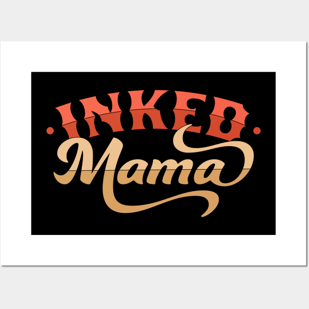 Inked Mama Tattoo Design Mom Life - Mother's Day Wall Art by OrangeMonkeyArt